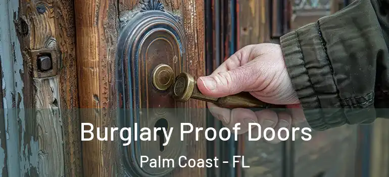  Burglary Proof Doors Palm Coast - FL