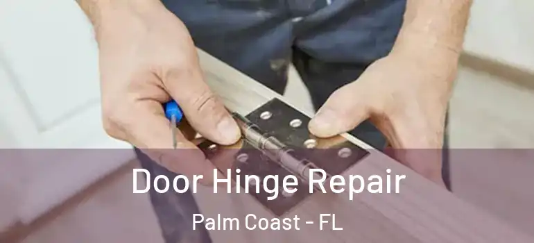  Door Hinge Repair Palm Coast - FL