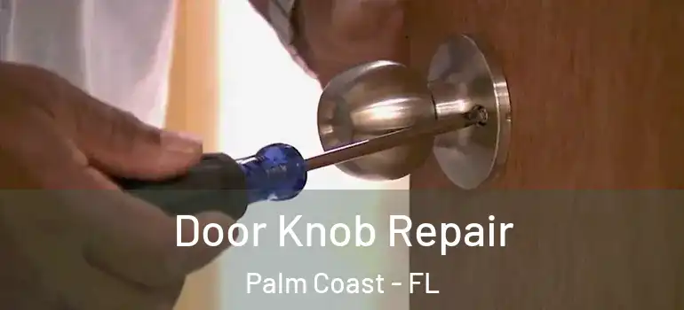  Door Knob Repair Palm Coast - FL