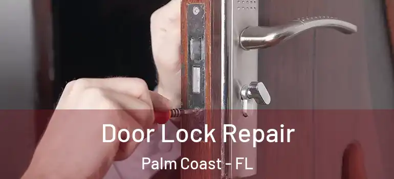  Door Lock Repair Palm Coast - FL