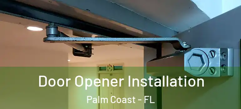  Door Opener Installation Palm Coast - FL