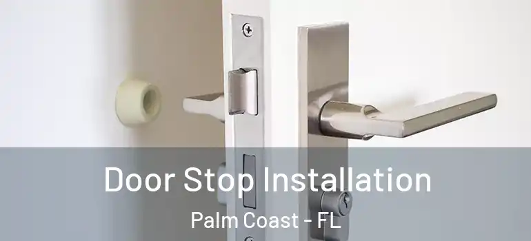  Door Stop Installation Palm Coast - FL