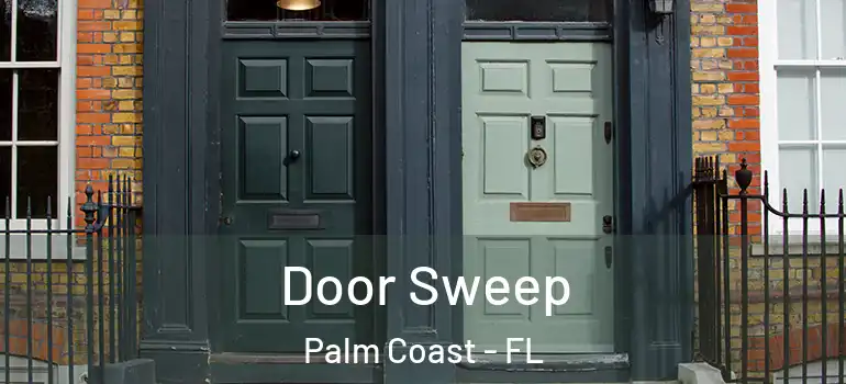  Door Sweep Palm Coast - FL