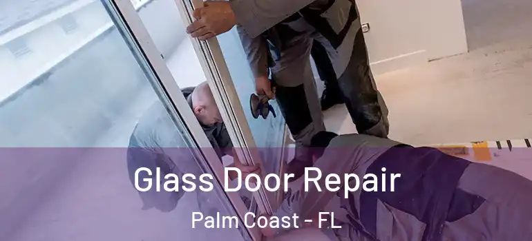  Glass Door Repair Palm Coast - FL