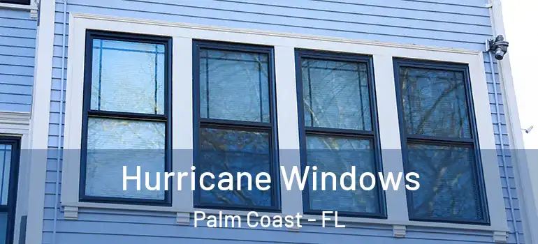  Hurricane Windows Palm Coast - FL