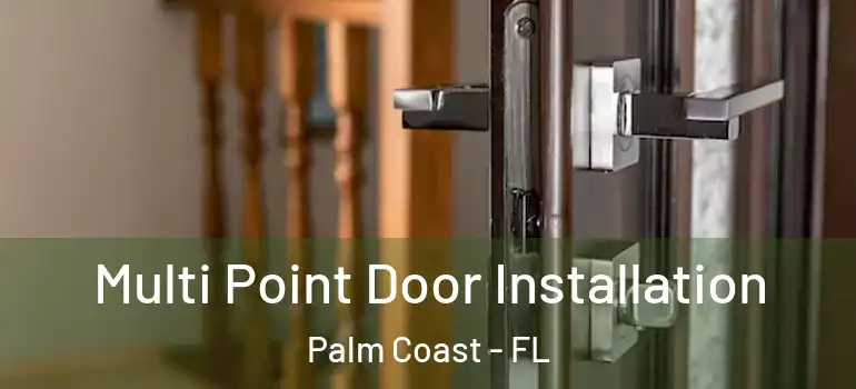  Multi Point Door Installation Palm Coast - FL