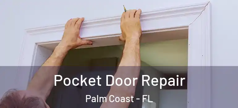  Pocket Door Repair Palm Coast - FL