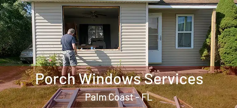  Porch Windows Services Palm Coast - FL