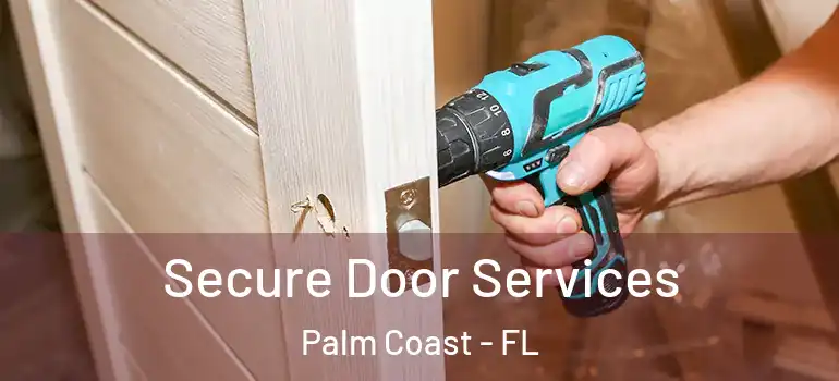  Secure Door Services Palm Coast - FL