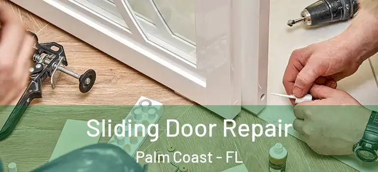  Sliding Door Repair Palm Coast - FL