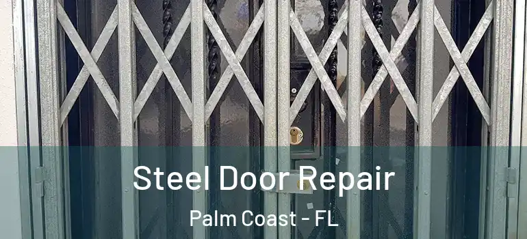  Steel Door Repair Palm Coast - FL