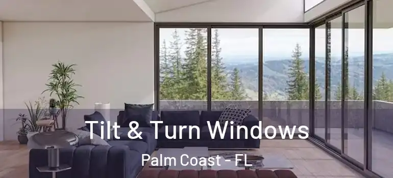  Tilt & Turn Windows Palm Coast - FL