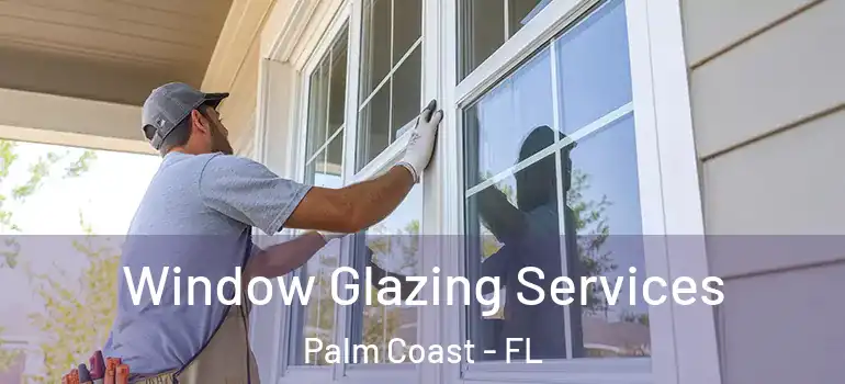  Window Glazing Services Palm Coast - FL