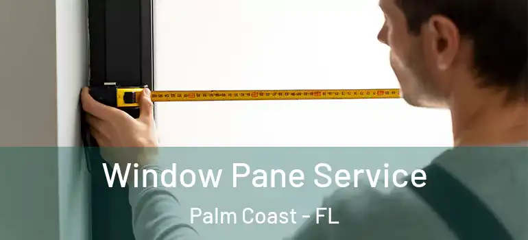  Window Pane Service Palm Coast - FL