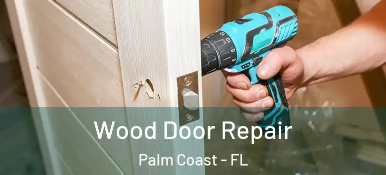  Wood Door Repair Palm Coast - FL